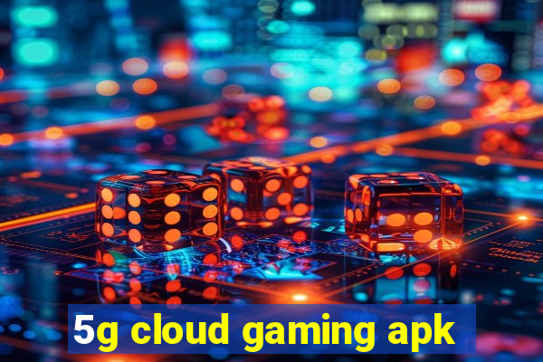5g cloud gaming apk